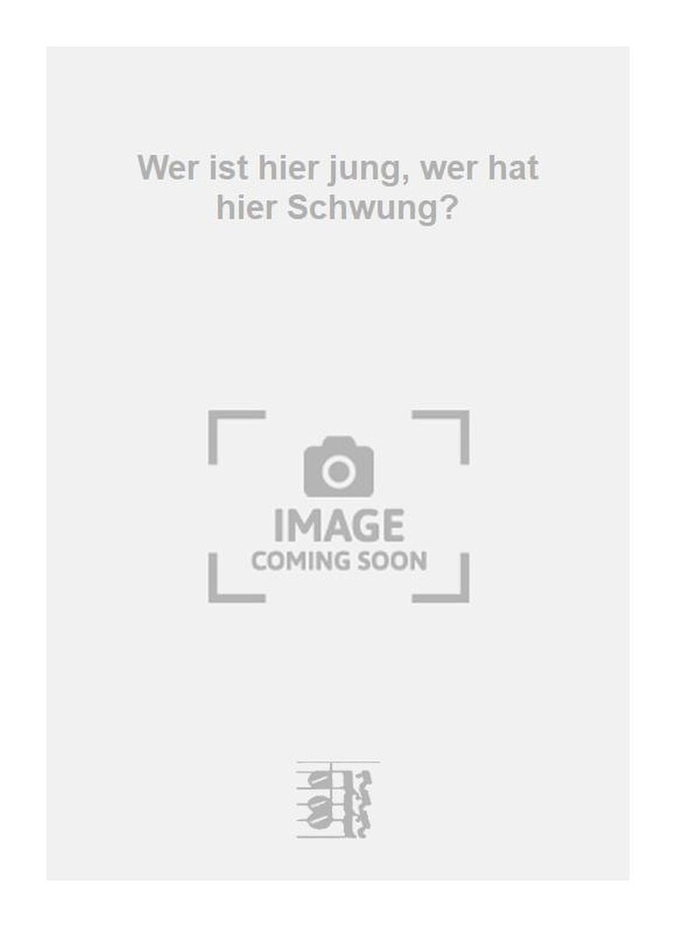 Wer ist hier jung, wer hat hier Schwung?